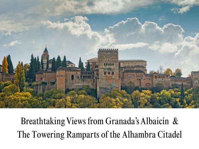 High-detail photograph of the Alhambra citadel, its main towers, and palace structures, surrounded by autumn foliage and set against a cloudy sky. The image includes a corrected text overlay at the bottom that reads: 'Breathtaking Views from Granada’s Albaicín & The Towering Ramparts of the Alhambra Citadel.' This graphic is intended for a travel guide focused on the best viewing spots in Granada. File Name (Rename before upload):
