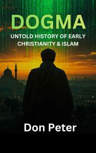Official improved book cover for the novel 'DOGMA,' placed in the pillar post to provide the crucial historical-thriller context that supports the Al-Andalus thesis. Author: Don Peter. The image visualizes the link between ancient theology and digital futures.