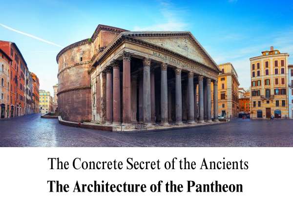 A wide-angle panoramic photograph of the historic Pantheon temple in Rome. The image highlights the impressive front portico supported by tall stone Corinthian columns, the inscribed triangular pediment, and the large cylindrical concrete rotunda extending to the left. The ancient monument sits within an open cobblestone square flanked by classic Italian city buildings under a bright blue sky. The lower portion of the graphic features a clean white block containing the custom title text: "The Concrete Secret of the Ancients" in a thin serif font, and "The Architecture of the Pantheon" in bold.